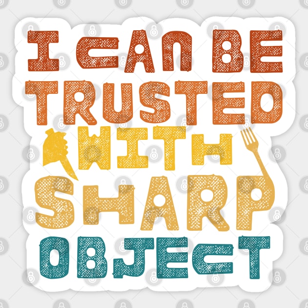 I Can Be Trusted With Sharp Objects Sticker by ARTSYVIBES111